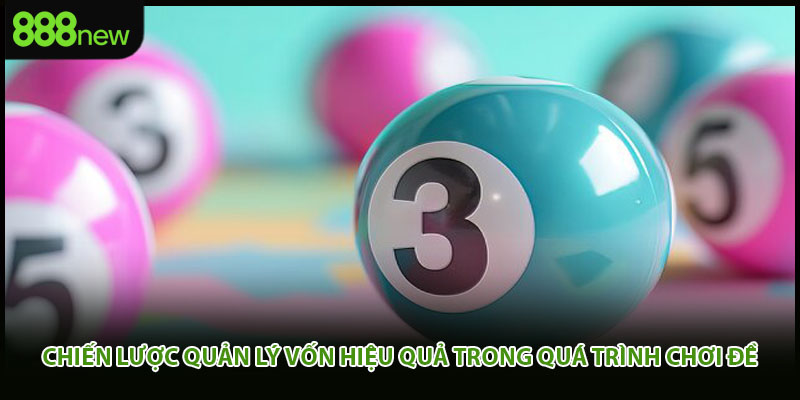 Chiến lược quản lý vốn hiệu quả trong quá trình chơi đề