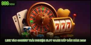 Link Vào 888new Trải Nghiệm Slot Game Hấp Dẫn Năm 2025