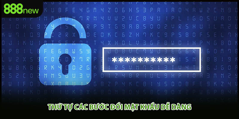 Thứ tự các bước đổi mật khẩu dễ dàng