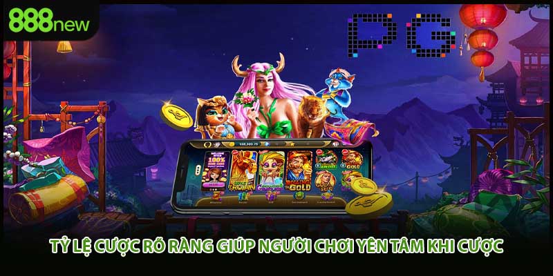 Tỷ lệ cược rõ ràng giúp người chơi yên tâm khi cược